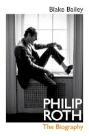 Blake Bailey - Philip Roth: The Biography - 9780224098175 - 9780224098175