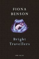 Fiona Benson - Bright Travellers - 9780224099493 - V9780224099493