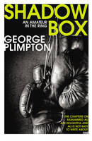 George Plimpton - Shadow Box: An Amateur in the Ring - 9780224100236 - V9780224100236