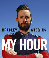 Bradley Wiggins - Bradley Wiggins: My Hour - 9780224100465 - V9780224100465
