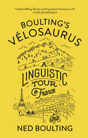 Boulting, Ned - Boulting's Velsaurus: A Linguistic Tour de France - 9780224100649 - V9780224100649