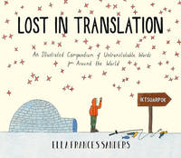 Ella Frances Sanders - Lost in Translation: An Illustrated Compendium of Untranslatable Words - 9780224100809 - V9780224100809