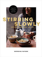 Georgina Hayden - Stirring Slowing: A Mindful Cookbook - 9780224101653 - V9780224101653