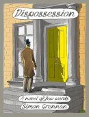 Simon Grennan - Dispossession: A Novel of Few Words - 9780224102209 - V9780224102209