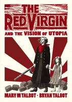 Bryan Talbot - The Red Virgin and the Vision of Utopia - 9780224102346 - V9780224102346