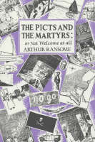 Arthur Ransome - The Picts and The Martyrs: or, Not Welcome At All - 9780224606417 - V9780224606417