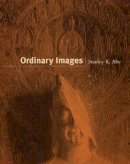 Stanley K. Abe - Ordinary Images - 9780226000442 - V9780226000442