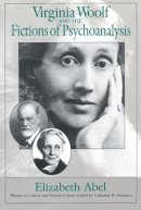 Elizabeth Abel - Virginia Woolf and the Fictions of Psychoanalysis - 9780226000817 - V9780226000817