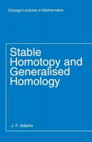 Adams, J.Frank - Stable Homotopy and Generalized Homology - 9780226005249 - V9780226005249
