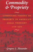 Gregory S. Alexander - Commodity and Propriety - 9780226013541 - V9780226013541