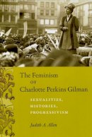 Judith Allen - The Feminism of Charlotte Perkins Gilman - 9780226014630 - V9780226014630