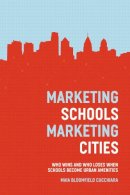 Maia Bloomfield Cucchiara - Marketing Schools, Marketing Cities - 9780226016825 - V9780226016825