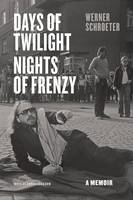 Werner Schroeter - Days of Twilight, Nights of Frenzy: A Memoir - 9780226019116 - V9780226019116