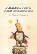 Katharine Anderson - Predicting the Weather - 9780226019680 - V9780226019680