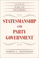 Harvey C. Mansfield - Statesmanship and Party Government - 9780226022178 - V9780226022178