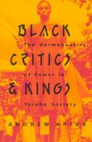 Andrew Apter - Black Critics and Kings - 9780226023434 - V9780226023434