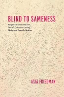 Asia Friedman - Blind to Sameness - 9780226023632 - V9780226023632