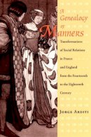 Jorge Arditi - Genealogy of Manners - 9780226025841 - V9780226025841