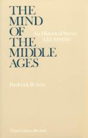 Frederick B. Artz - The Mind of the Middle Ages: An Historical Survey - 9780226028408 - V9780226028408