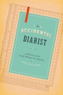 Molly A. Mccarthy - The Accidental Diarist. A History of the Daily Planner in America.  - 9780226033211 - V9780226033211