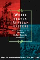 Paul Baepler - White Slaves, African Masters - 9780226034041 - V9780226034041