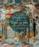 Evan Baker - From the Score to the Stage - 9780226035086 - V9780226035086