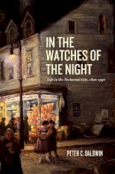 Peter C. Baldwin - In the Watches of the Night - 9780226036021 - V9780226036021