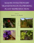 Spencer C. H. Barrett (Ed.) - Major Evolutionary Transitions in Flowering Plant Reproduction - 9780226038162 - V9780226038162