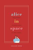 Gillian Beer - Alice in Space: The Sideways Victorian World of Lewis Carroll - 9780226041506 - V9780226041506