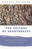Daniel Belgrad - The Culture of Spontaneity - 9780226041902 - V9780226041902