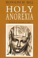 Rudolph M. Bell - Holy Anorexia - 9780226042053 - V9780226042053