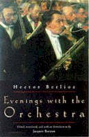 Hector Berlioz - Evenings with the Orchestra - 9780226043746 - V9780226043746