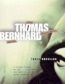 Thomas Bernhard - Three Novellas - 9780226044323 - V9780226044323