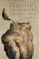Stephen M. Best - The Fugitive's Properties. Law and the Poetics of Possession.  - 9780226044347 - V9780226044347