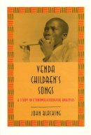 John Blacking - Venda Children's Songs: A Study in Ethnomusicological Analysis - 9780226055114 - V9780226055114