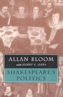 Allan Bloom - Shakespeare's Politics - 9780226060415 - V9780226060415