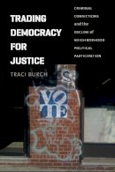 Traci Burch - Trading Democracy for Justice - 9780226064932 - V9780226064932