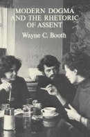 Wayne C. Booth - Modern Dogma and the Rhetoric of Assent - 9780226065724 - V9780226065724