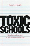 Bowen Paulle - Toxic Schools - 9780226066417 - V9780226066417