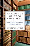 Andrew B. Ayers - Student's Guide to Law School - 9780226067056 - V9780226067056