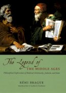 Remi Brague - The Legend of the Middle Ages - 9780226070803 - V9780226070803
