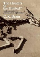 C. K. Brain - The Hunters or the Hunted? - 9780226070902 - V9780226070902