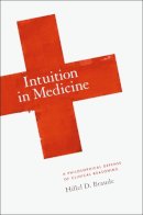 Hillel D. Braude - Intuition in Medicine: A Philosophical Defense of Clinical Reasoning - 9780226071664 - V9780226071664