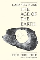 Joe D. Burchfield - Lord Kelvin and the Age of the Earth - 9780226080437 - V9780226080437