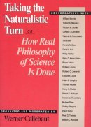 Werner Callebaut (Ed.) - Taking the Naturalistic Turn, or, How Real Philosophy of Science is Done - 9780226091877 - V9780226091877