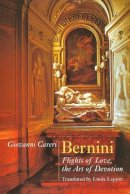 Giovanni Careri - Bernini: Flights of Love, the Art of Devotion - 9780226092737 - V9780226092737