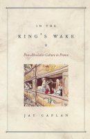Jay Caplan - In the King's Wake - 9780226093123 - V9780226093123