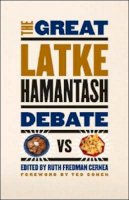 Ruth Fredman Cernea - The Great Latke-Hamantash Debate - 9780226100241 - V9780226100241