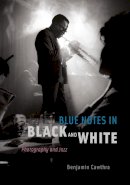 Benjamin Cawthra - Blue Notes in Black and White - 9780226100746 - V9780226100746