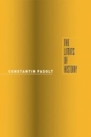 Constantin Fasolt - The Limits of History - 9780226101248 - V9780226101248